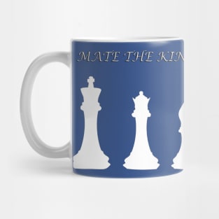 Chess Slogan - Mate the King 2 Mug